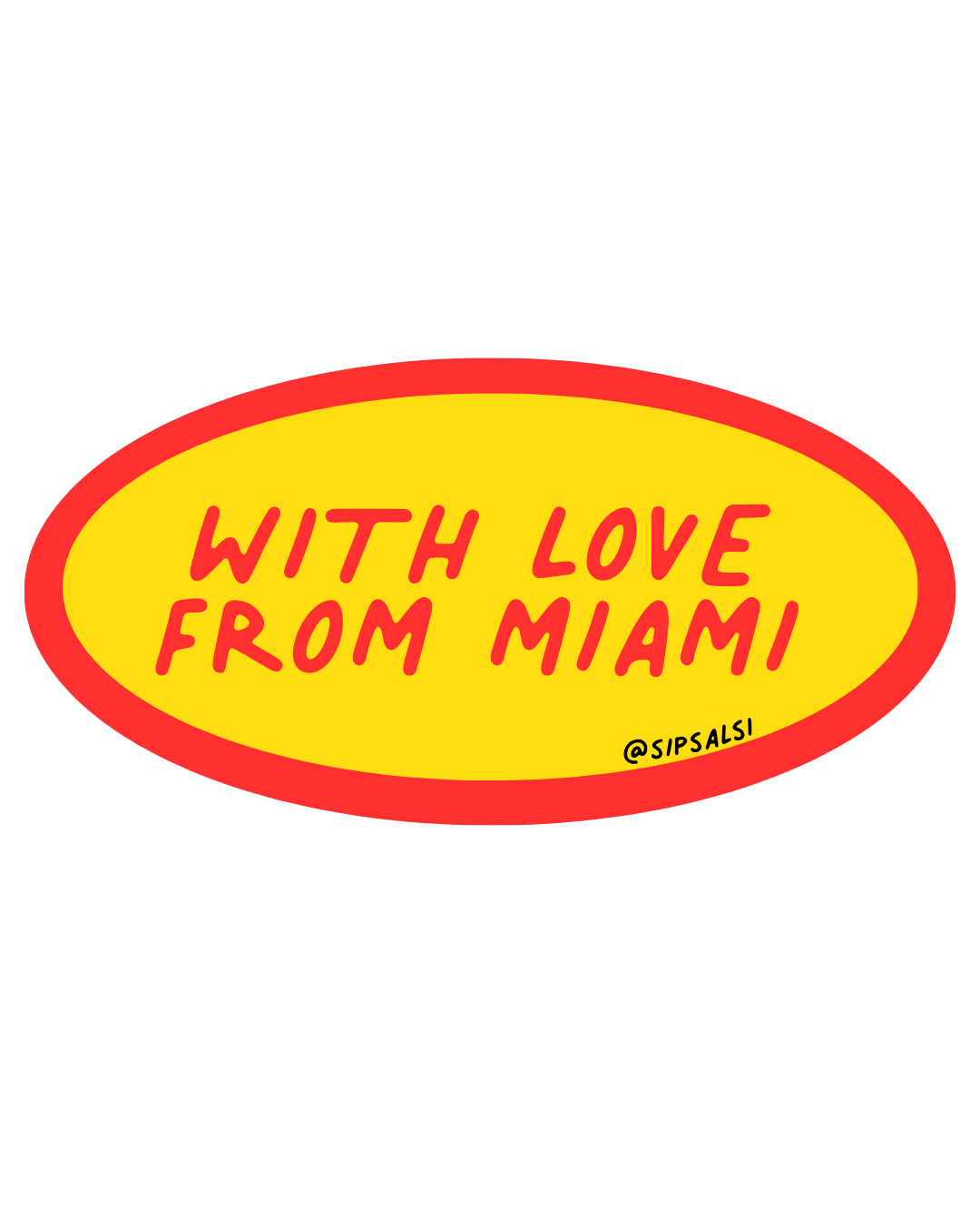 Oval shape with yellow background and red border, containing red text: 'WITH LOVE FROM MIAMI'.