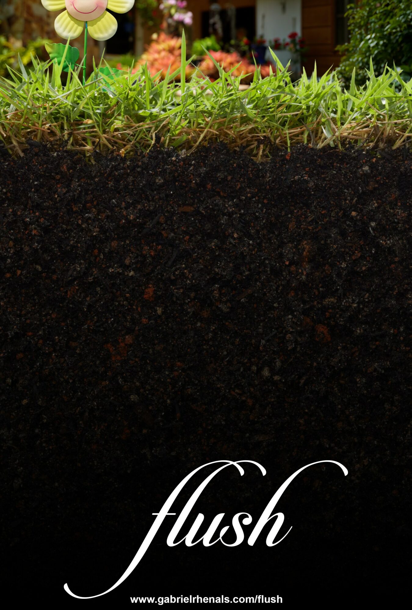 Cross-section of soil with grass and flowers above, and dark soil below, with the word 'flush' in cursive.